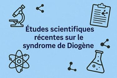 Études scientifiques récentes sur le syndrome de Diogène