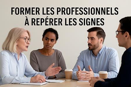 Former les professionnels à repérer les signes